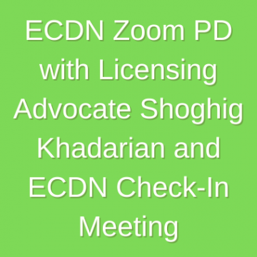 ECDN Zoom PD with Licensing Advocate Shoghig Khadarian and ECDN Check-In Meeting