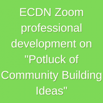 ECDN Zoom prof development on Potluck of community building ideas"