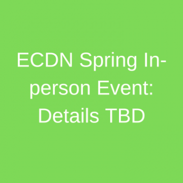 ECDN In person spring event  details TBD