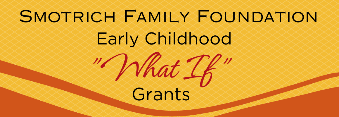 Banner Smotrich Family Foundation Early Childhood "What If" grants