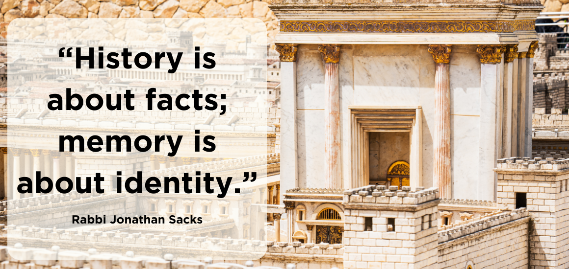 photo of the second temple with a quote from JOnathan Sacks "History is about facts; memory is about identity"
